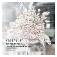 Laden Sie das Bild in den Galerie-Viewer, WORKSHOP Blütenzauber - Trockenblumen Kugel WUNSCHTERMIN
